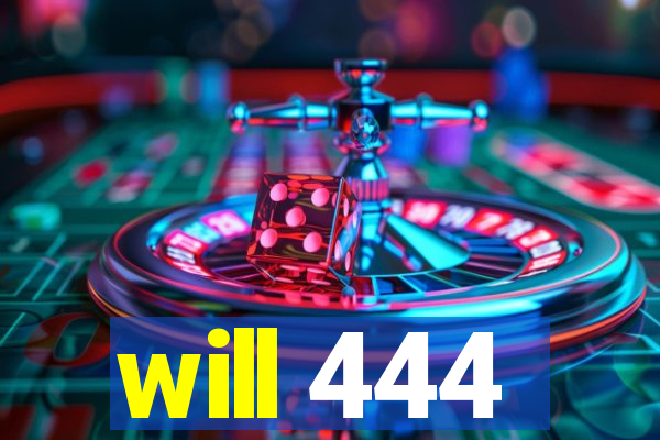 will 444